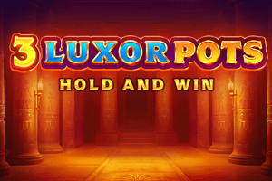 3 Luxor Pots: Hold and Win